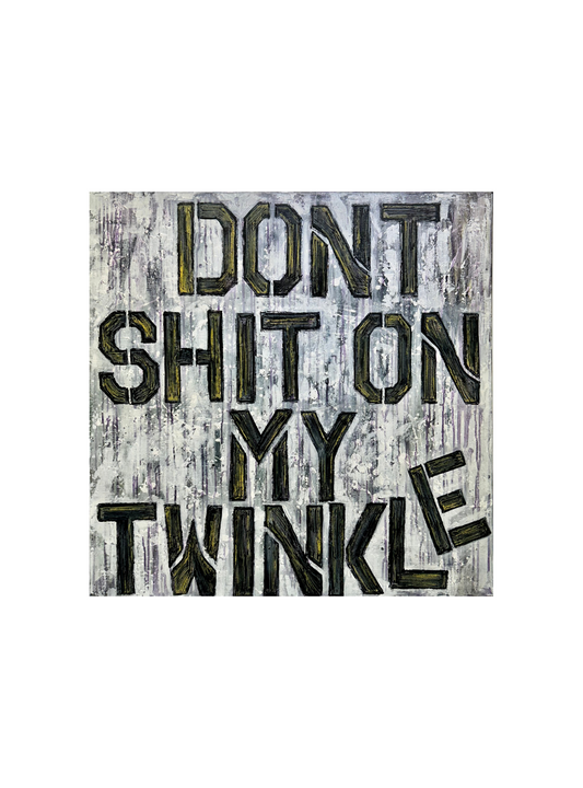 DONT SHIT ON MY TWINKLE